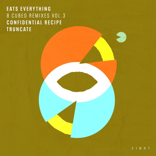 Eats Everything - 8 Cubed Remixes (Vol. 3) (Truncate - Confidential Recipe Remixes) [EI8HT044]